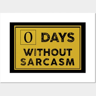 Days Without Sarcasm Posters and Art